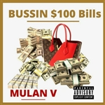 BUSSIN $100 Dolla Bills The New Hit Single from MULAN V!